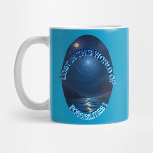 LOST IN THIS WORLD OF POSSIBILITIES Mug